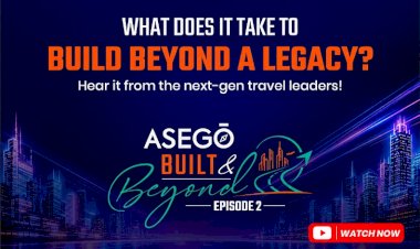 Asego Launches Episode 2 of ‘Built & Beyond’, Featuring Five Second-Generation  Travel Entrepreneurs