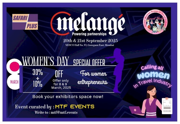 Celebrating Women in Travel: Exclusive 10% Extra Discount for Women Entrepreneurs at MELANGE 2.0